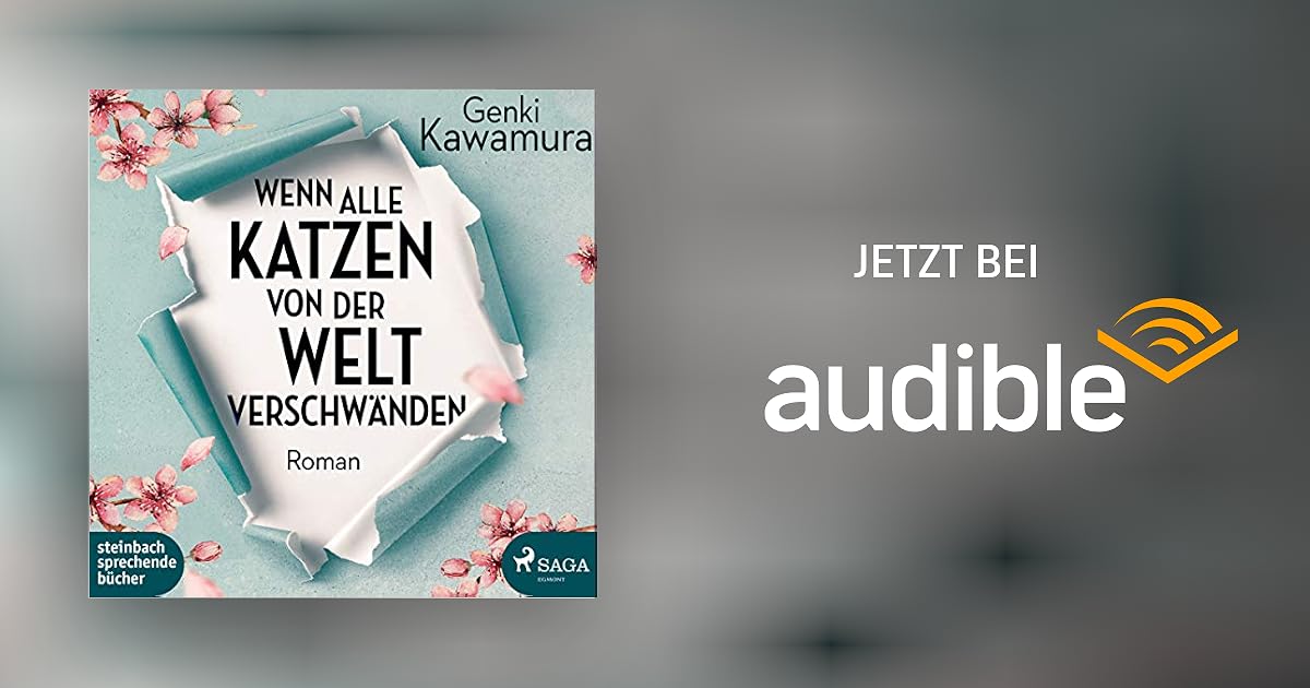 Wenn alle Katzen von der Welt verschwänden von Genki Kawamura Hörbuch Download Audible.de Wenn alle Katzen von der Welt verschwänden von Genki Kawamura Hörbuch Download Audible.de